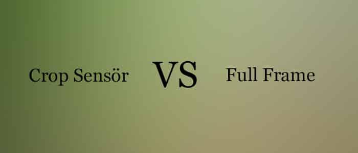 Full Frame Nedir? Full Frame vs Crop Sensör kapak görseli